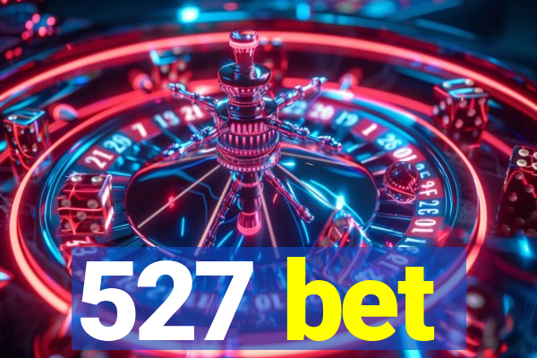 527 bet